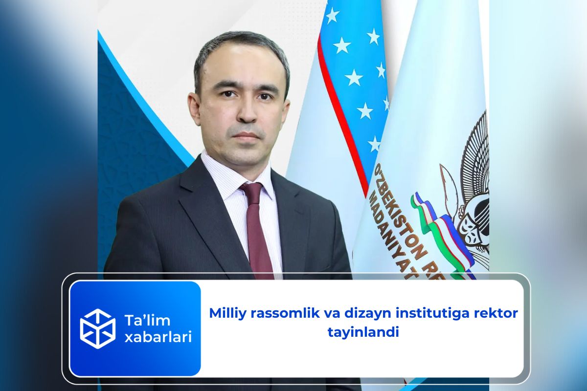 Milliy rassomlik va dizayn institutiga rektor tayinlandi