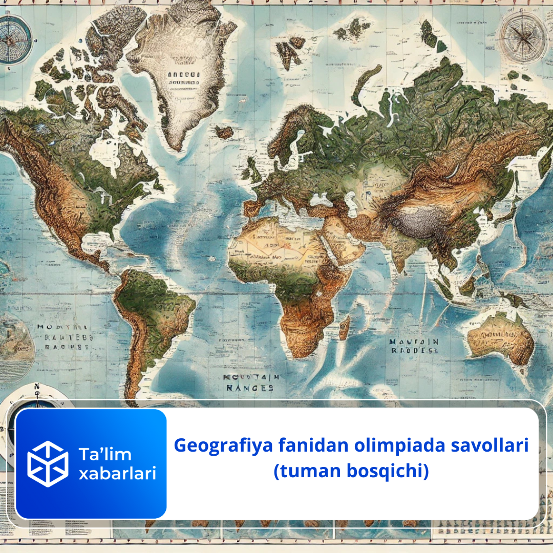 Geografiya fanidan olimpiada savollari (tuman bosqichi)