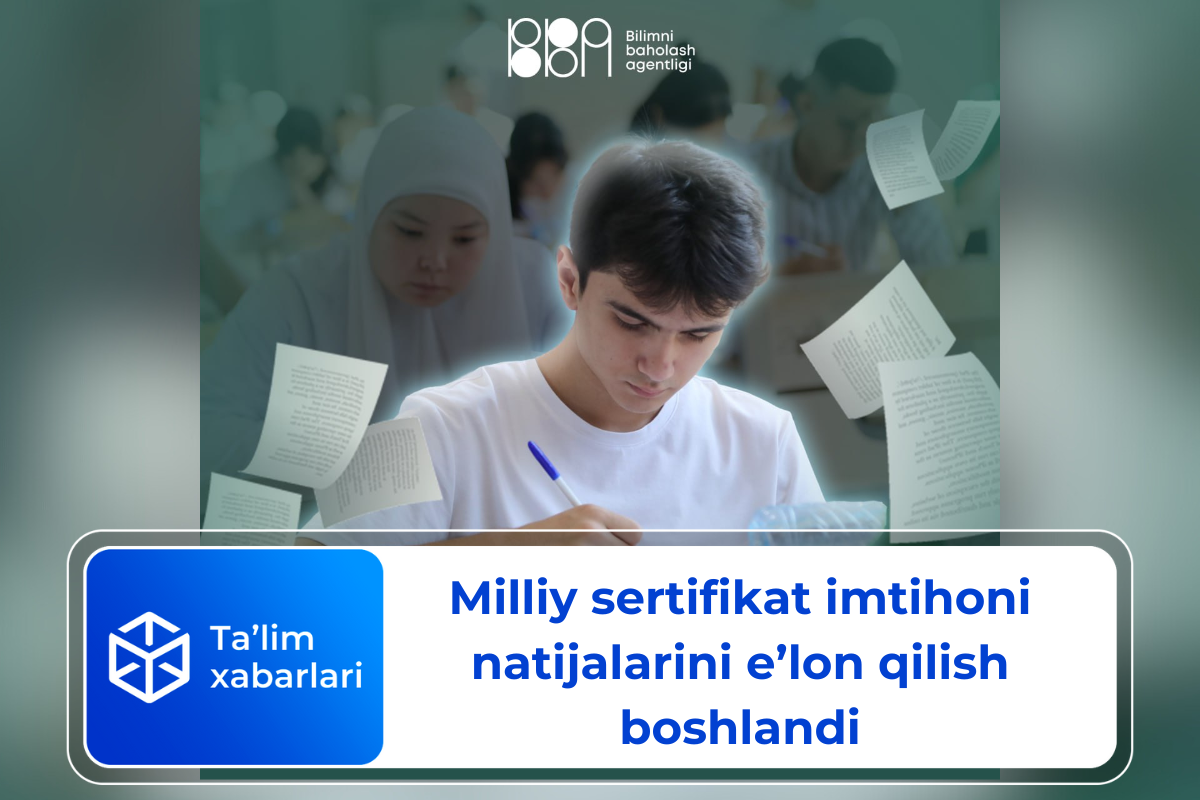 Milliy sertifikat imtihoni natijalarini e’lon qilish boshlandi