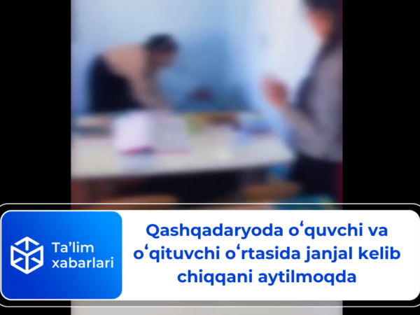 Qashqadaryoda oʻquvchi va oʻqituvchi oʻrtasida janjal kelib chiqqani aytilmoqda (video)