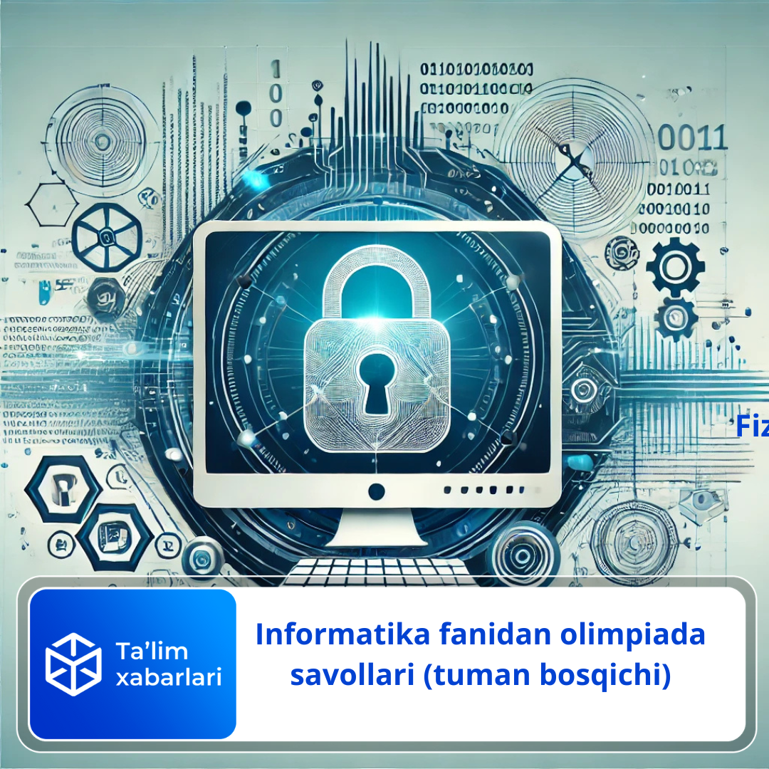 Informatika fanidan olimpiada savollari (tuman bosqichi)