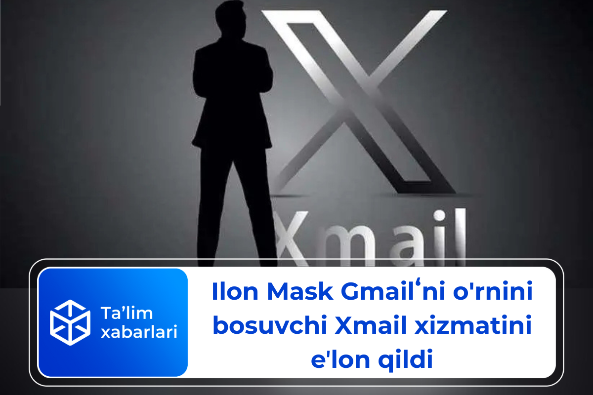 Ilon Mask Gmailʻni o’rnini bosuvchi Xmail xizmatini eʼlon qildi