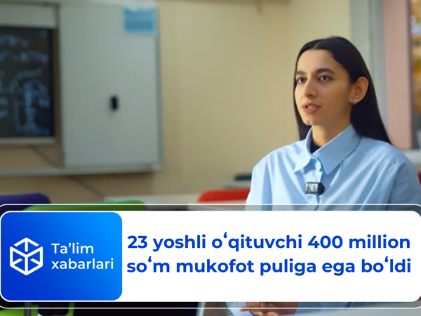 23 yoshli oʻqituvchi 400 million soʻm mukofot puliga ega boʻldi