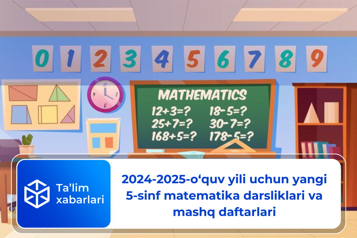 2024-2025-o‘quv yili uchun yangi 5-sinf matematika darsliklari va mashq daftarlari