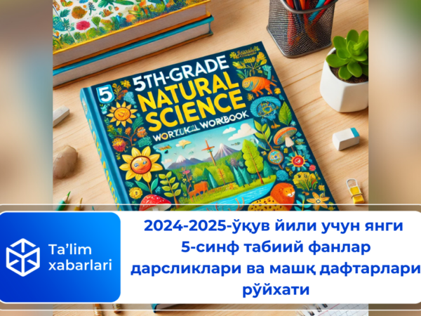 2024-2025-ўқув йили учун янги 5-синф табиий фанлар дарсликлари ва машқ дафтарлари рўйхати