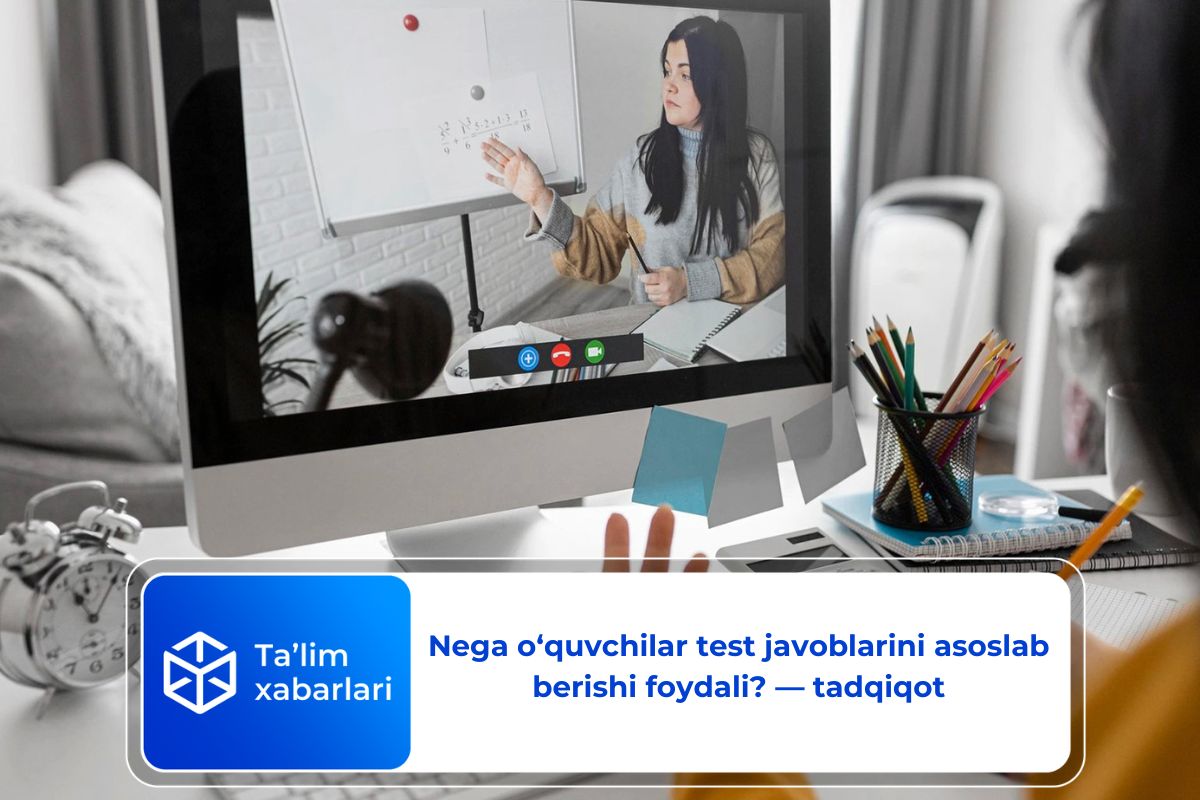 Nega o‘quvchilar test javoblarini asoslab berishi foydali? — tadqiqot