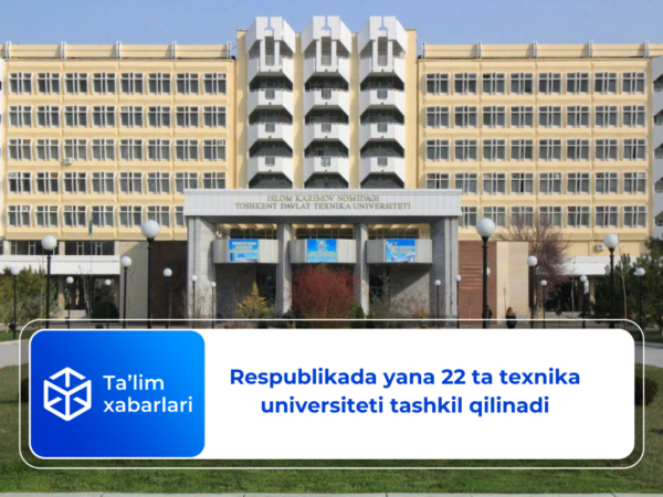 Respublikada yana 22 ta texnika universiteti tashkil qilinadi