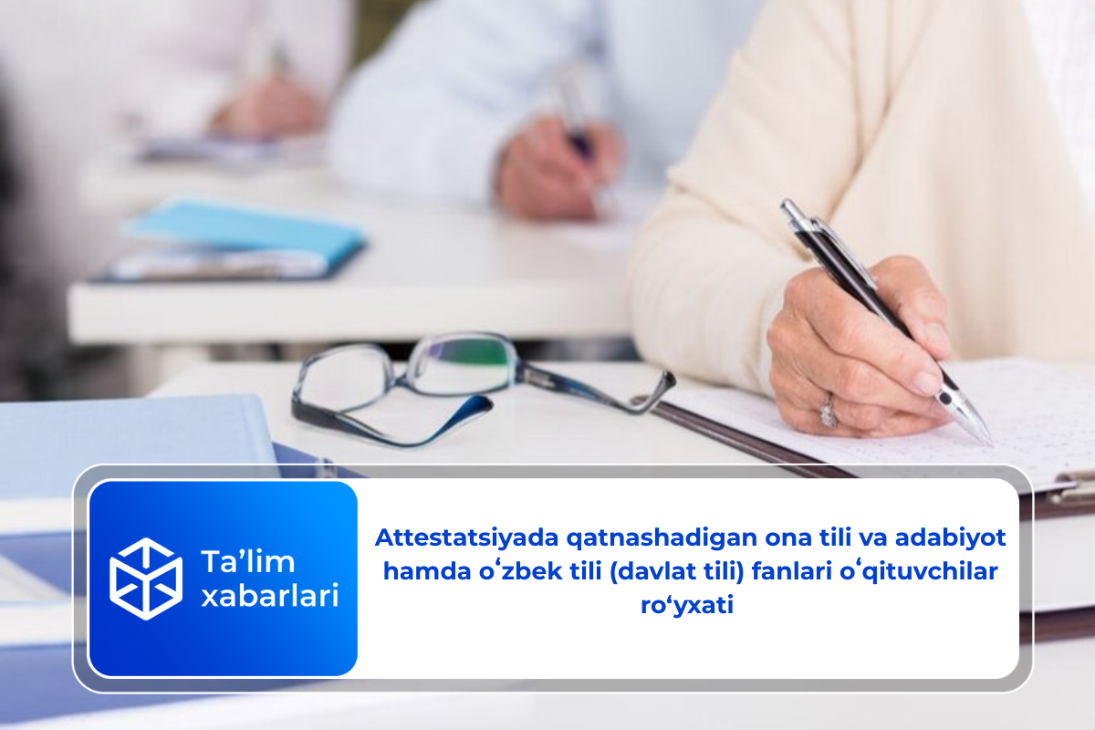 Attestatsiyada qatnashadigan ona tili va adabiyot hamda oʻzbek tili (davlat tili) fanlari oʻqituvchilar ro‘yxati
