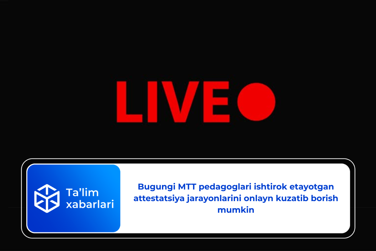 Bugungi MTT pedagoglari ishtirok etayotgan attestatsiya jarayonlarini onlayn kuzatib borish mumkin
