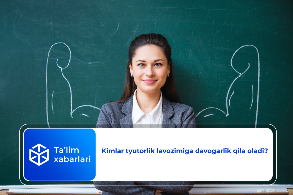 Kimlar tyutorlik lavozimiga davogarlik qila oladi?