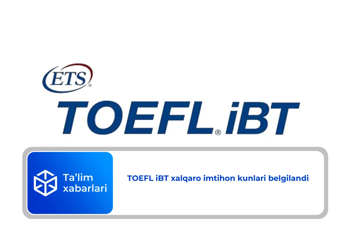TOEFL iBT xalqaro imtihon kunlari belgilandi