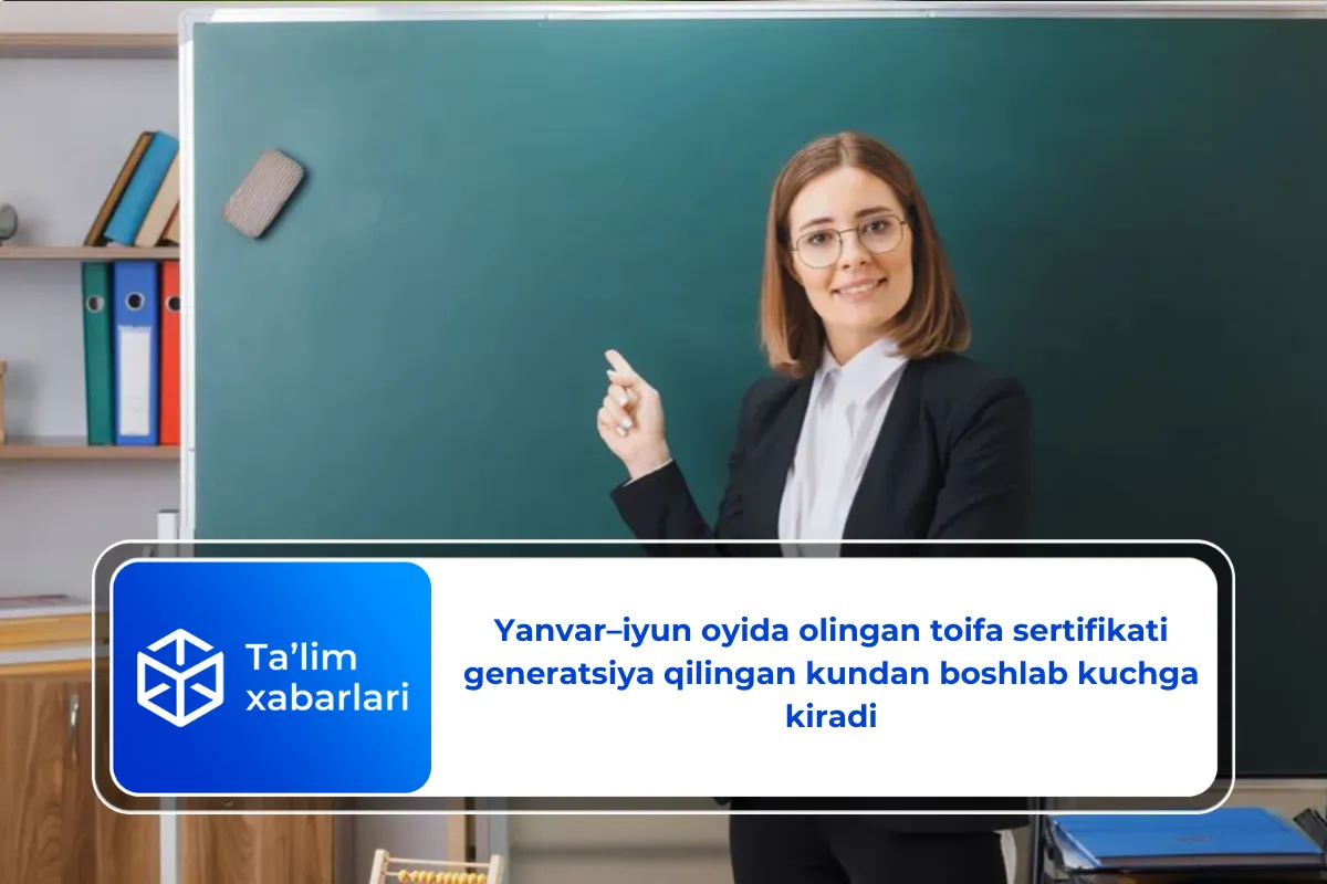 Yanvar–iyun oyida olingan toifa sertifikati generatsiya qilingan kundan boshlab kuchga kiradi