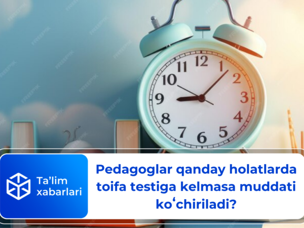 Pedagoglar qanday holatlarda toifa testiga kelmasa muddati koʻchiriladi?