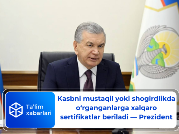 Kasbni mustaqil yoki shogirdlikda o‘rganganlarga xalqaro sertifikatlar beriladi — Prezident