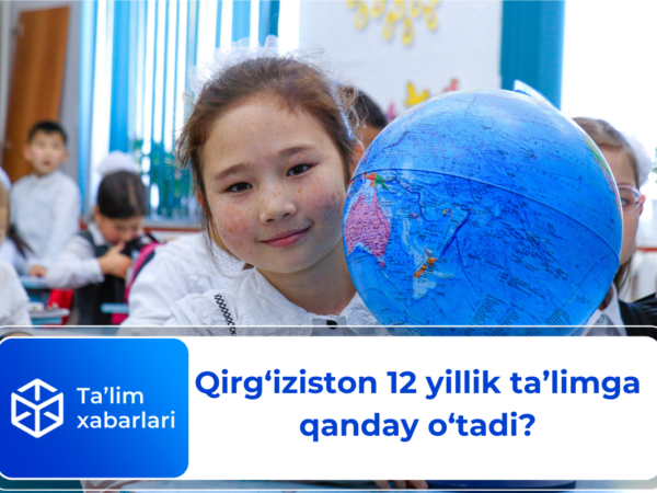 Qirg‘iziston 12 yillik ta’limga qanday o‘tadi?