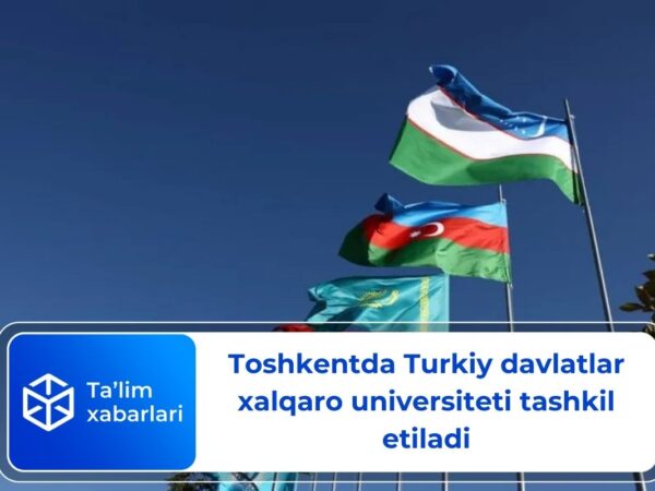 Toshkentda Turkiy davlatlar xalqaro universiteti tashkil etiladi