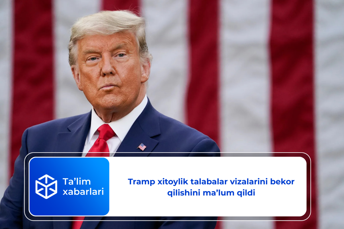 Tramp xitoylik talabalar vizalarini bekor qilishini maʼlum qildi