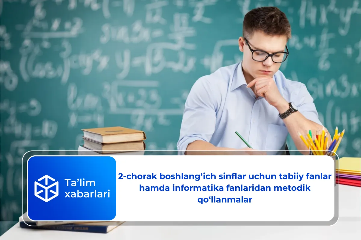 2-chorak boshlang‘ich sinflar uchun tabiiy fanlar hamda informatika fanlaridan metodik qo‘llanmalar