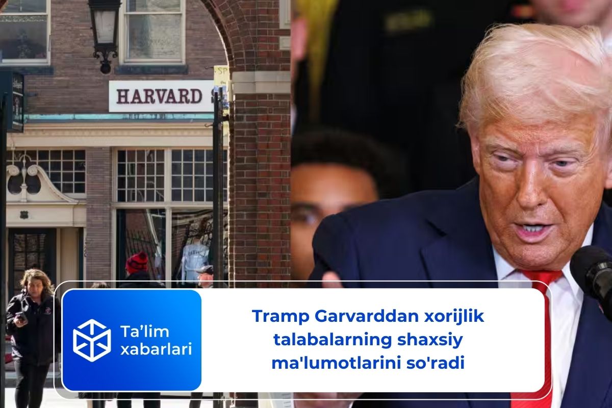 Tramp Garvarddan xorijlik talabalarning shaxsiy ma’lumotlarini so’radi