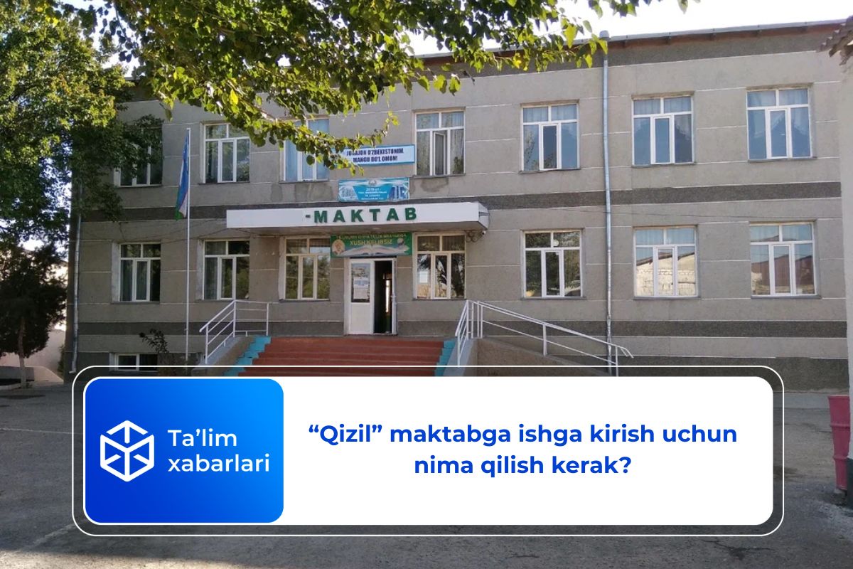 “Qizil” maktabga ishga kirish uchun nima qilish kerak?