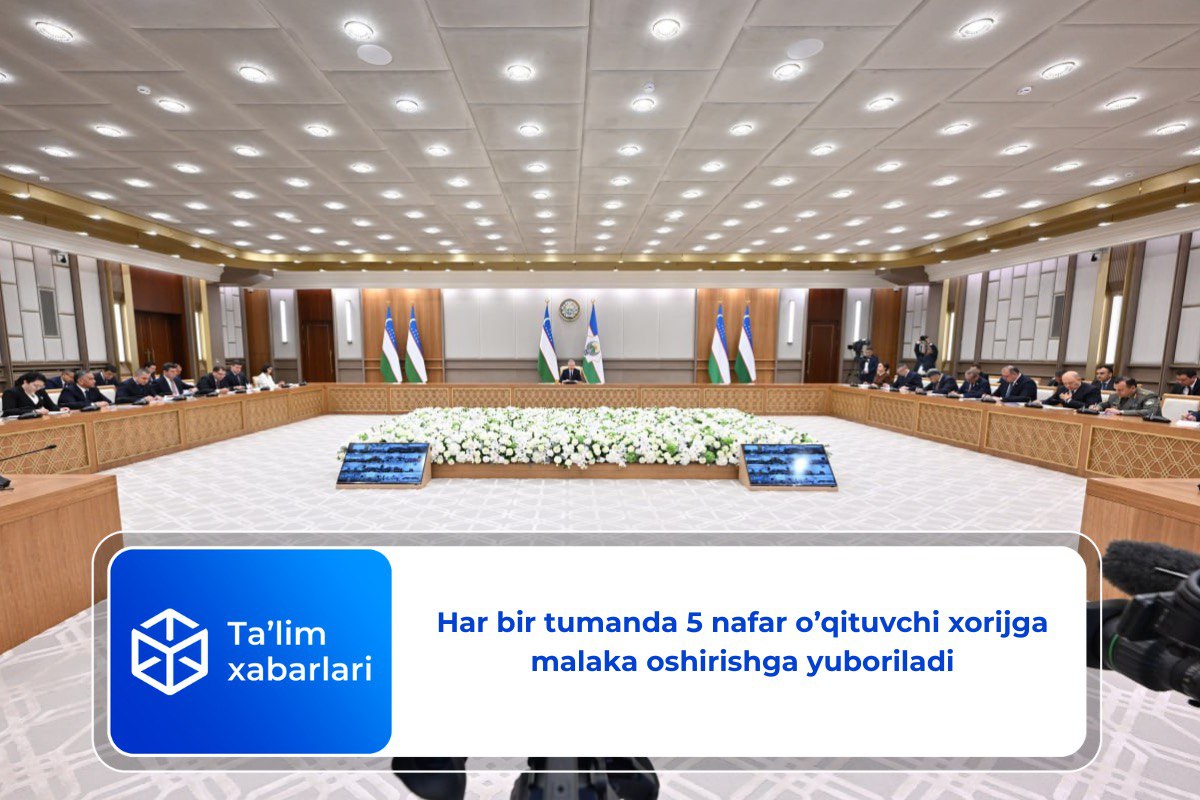 Har bir tumanda 5 nafar o’qituvchi xorijga malaka oshirishga yuboriladi