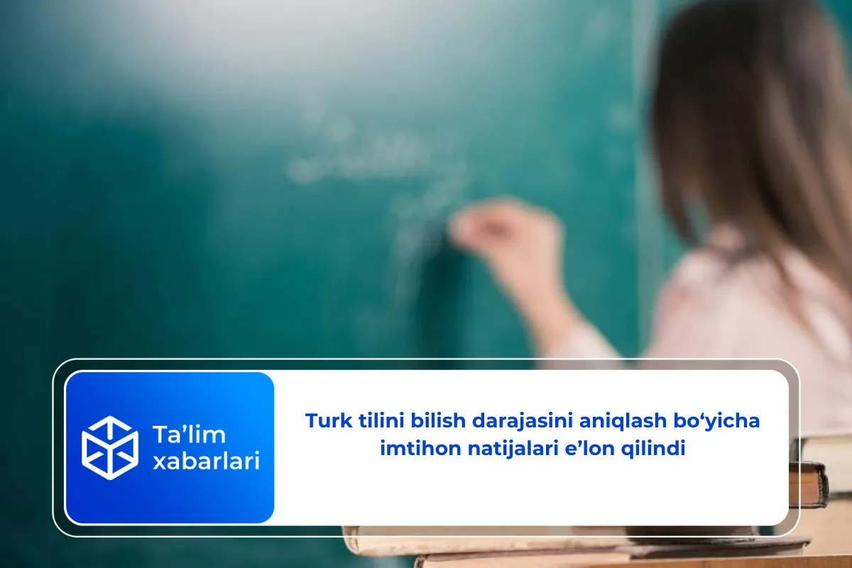 Turk tilini bilish darajasini aniqlash bo‘yicha imtihon natijalari e’lon qilindi
