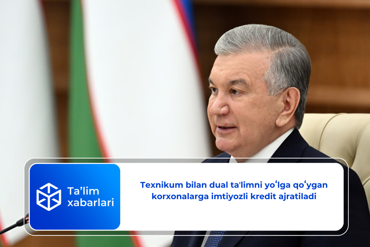 Texnikum bilan dual taʼlimni yoʻlga qoʻygan korxonalarga imtiyozli kredit ajratiladi