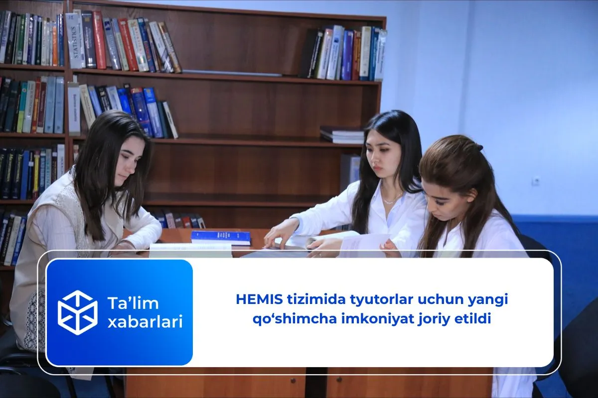HEMIS tizimida tyutorlar uchun yangi qo‘shimcha imkoniyat joriy etildi