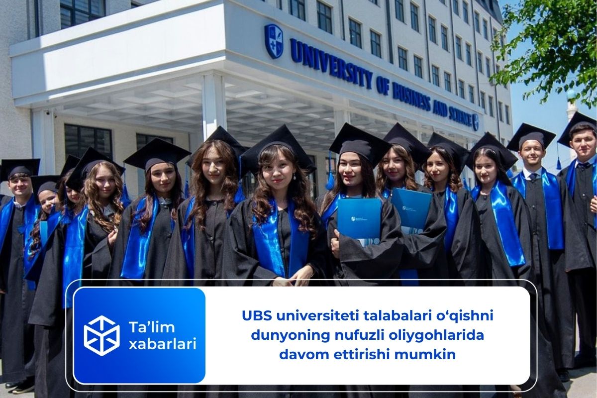 UBS universiteti talabalari o‘qishni dunyoning nufuzli oliygohlarida davom ettirishi mumkin