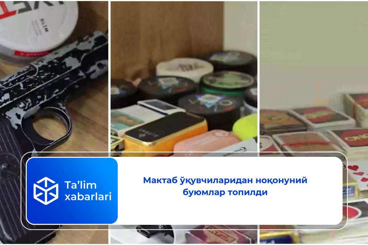 Мактаб ўқувчиларидан ноқонуний буюмлар топилди