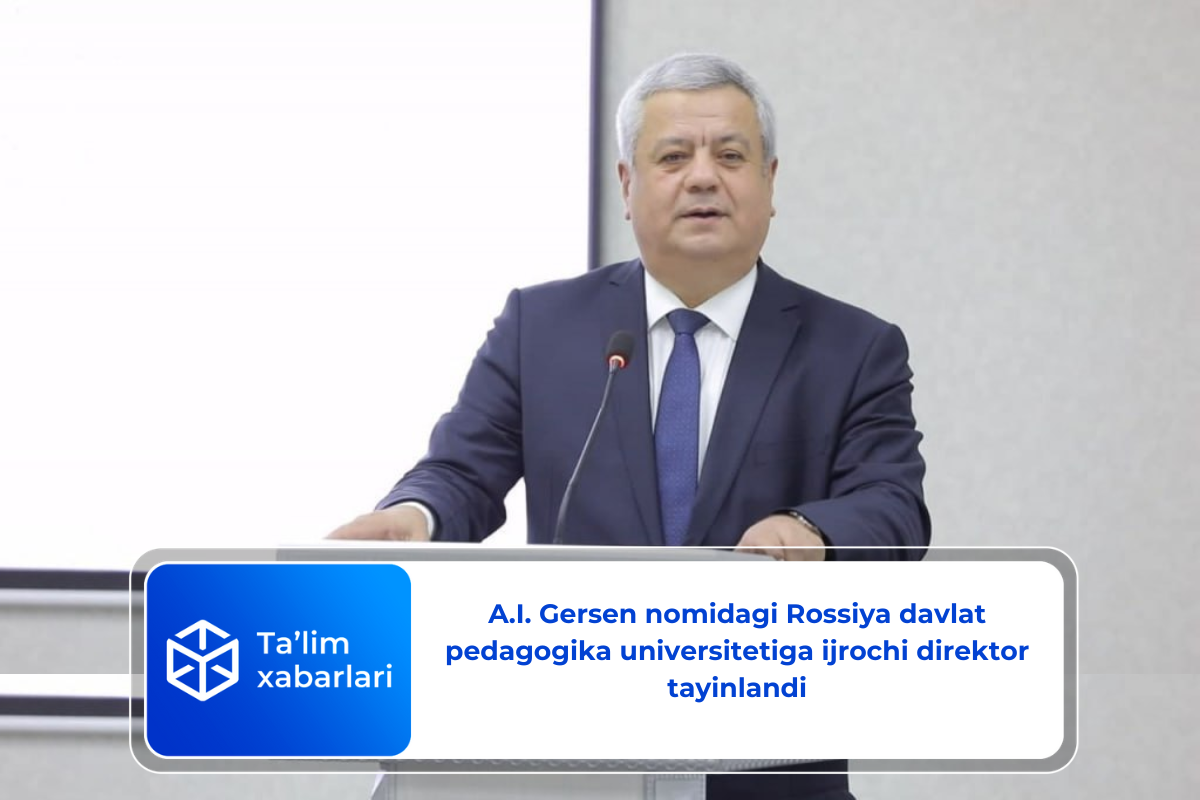 A.I. Gersen nomidagi Rossiya davlat pedagogika universitetiga ijrochi direktor tayinlandi