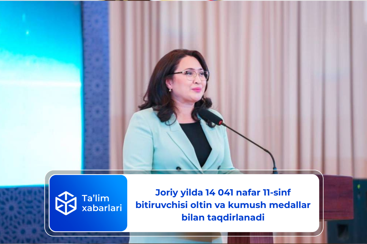 Joriy yilda 14 041 nafar 11-sinf bitiruvchisi oltin va kumush medallar bilan taqdirlanadi