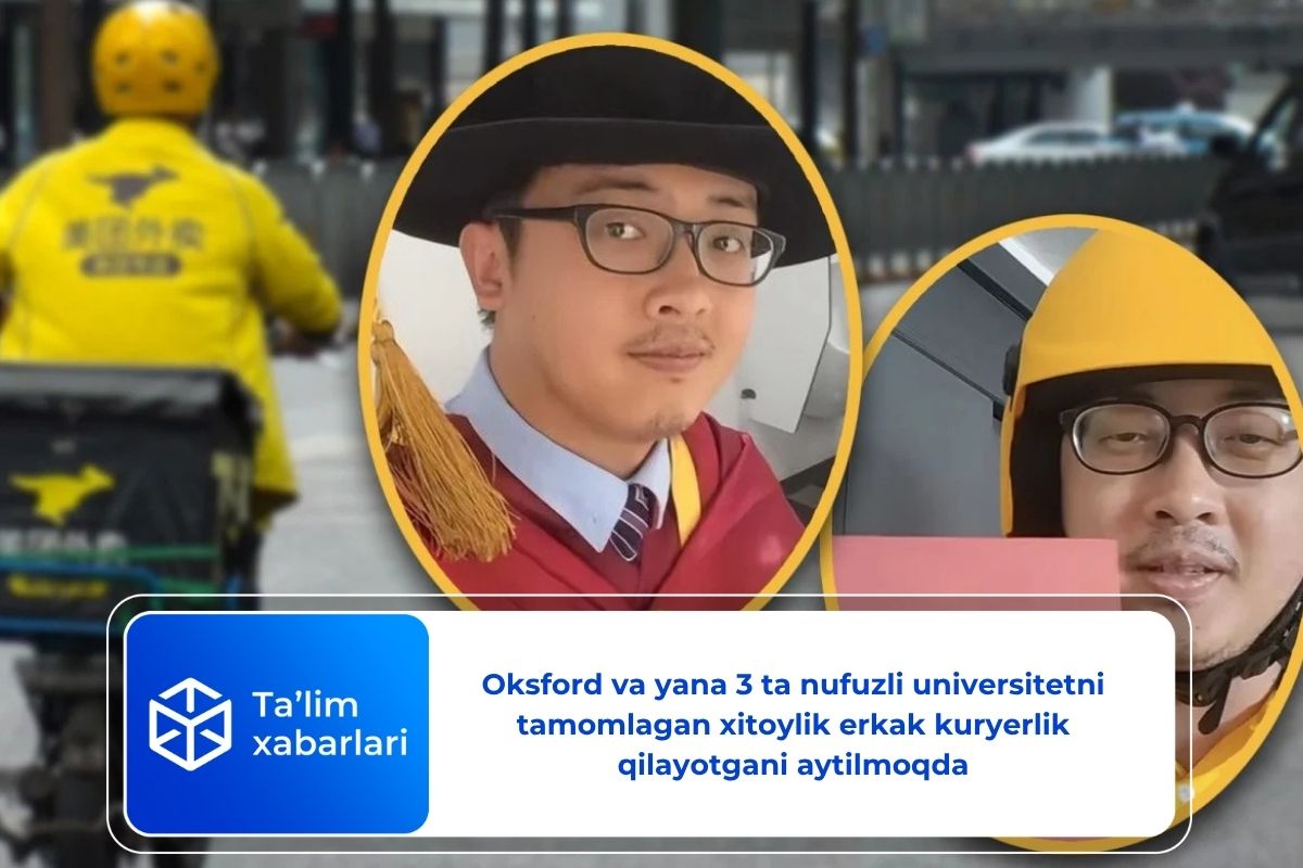 Oksford va yana 3 ta nufuzli universitetni tamomlagan xitoylik erkak kuryerlik qilayotgani aytilmoqda