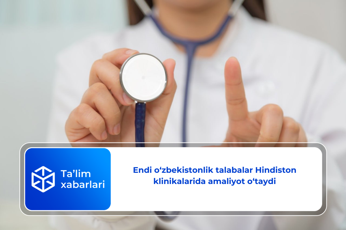 Endi o‘zbekistonlik talabalar Hindiston klinikalarida amaliyot o‘taydi
