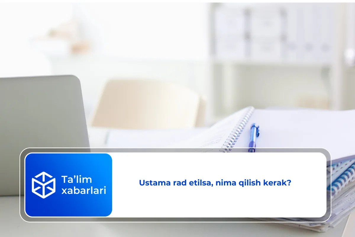 Ustama rad etilsa, nima qilish kerak?