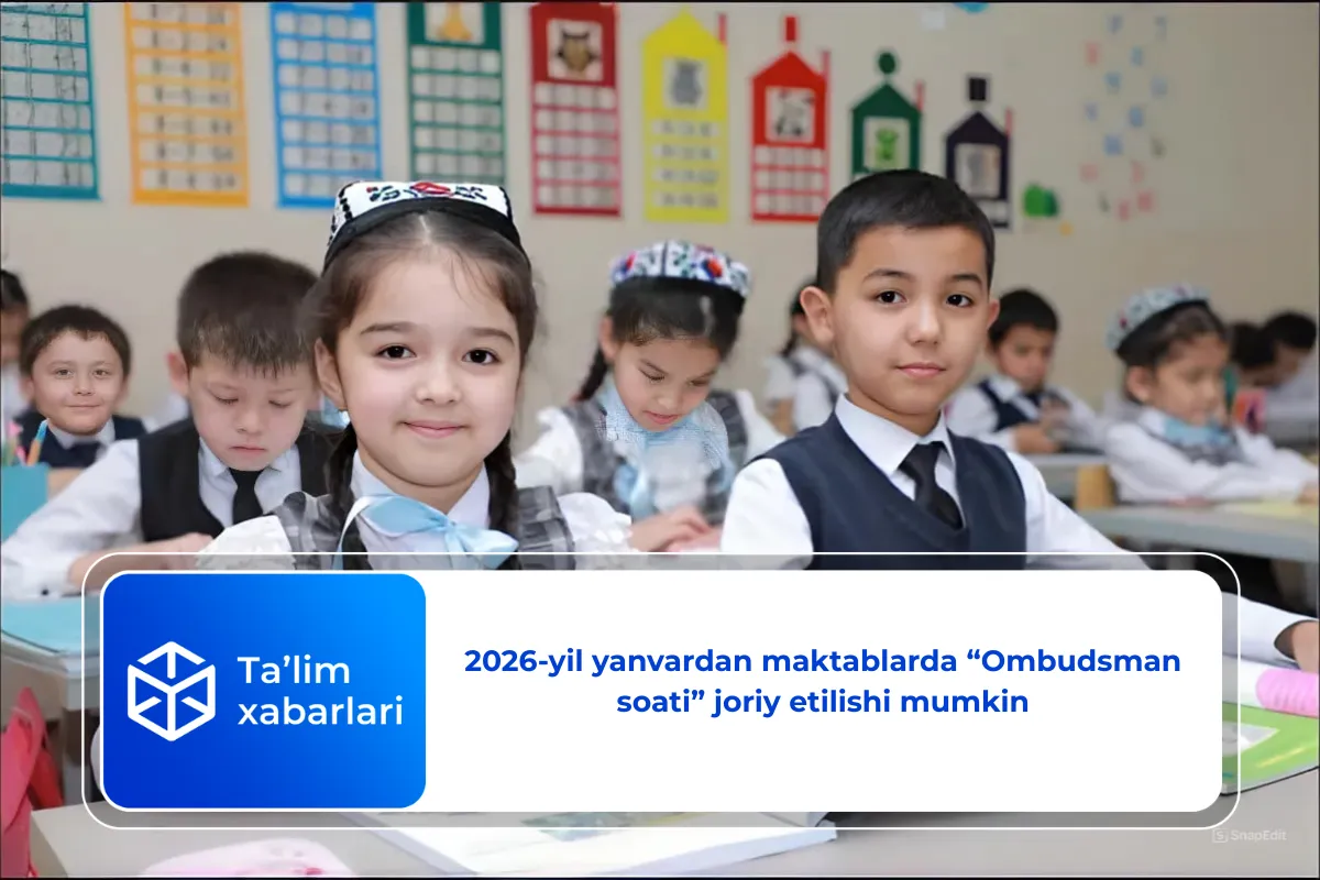 2026-yil yanvardan maktablarda “Ombudsman soati” joriy etilishi mumkin