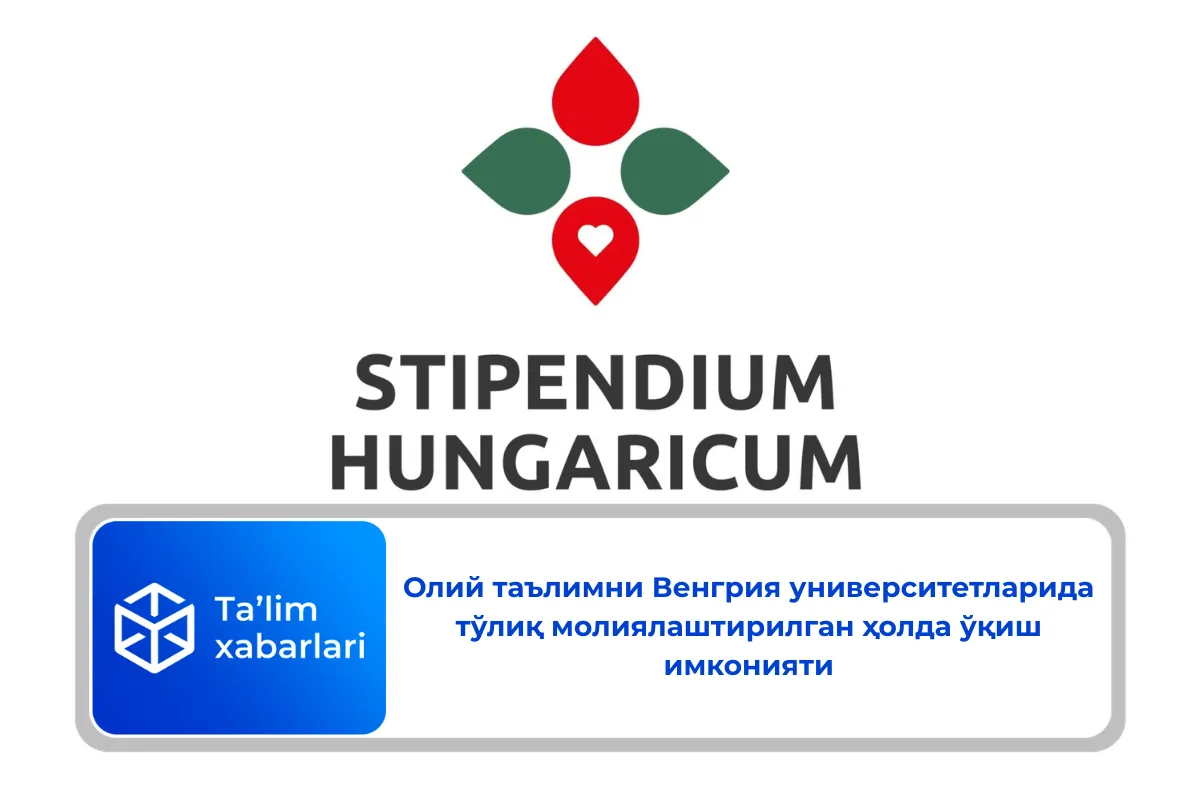 Олий таълимни Венгрия университетларида тўлиқ молиялаштирилган ҳолда ўқиш имконияти