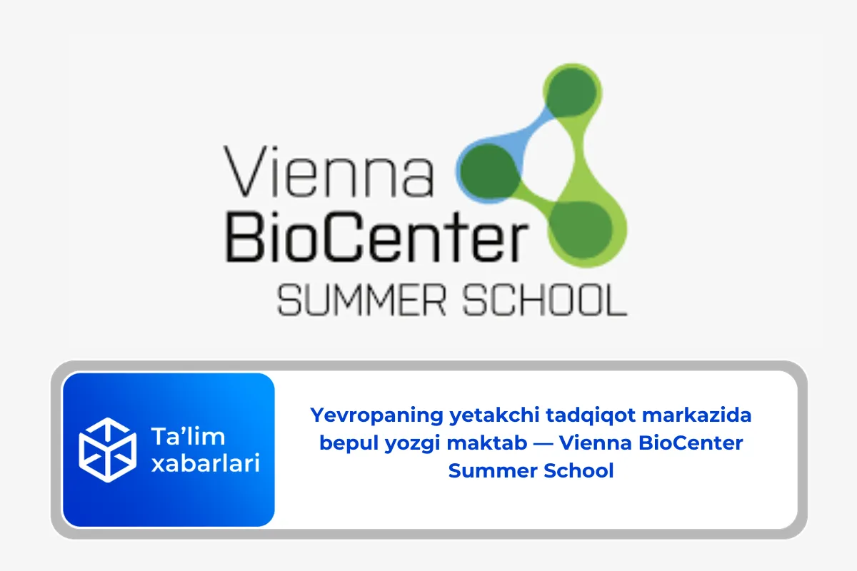 Yevropaning yetakchi tadqiqot markazida bepul yozgi maktab — Vienna BioCenter Summer School