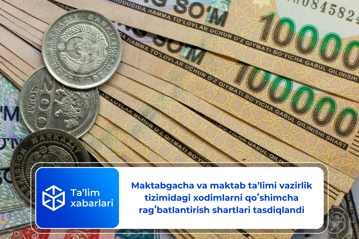 Maktabgacha va maktab taʼlimi vazirlik tizimidagi xodimlarni qoʻshimcha ragʻbatlantirish shartlari tasdiqlandi