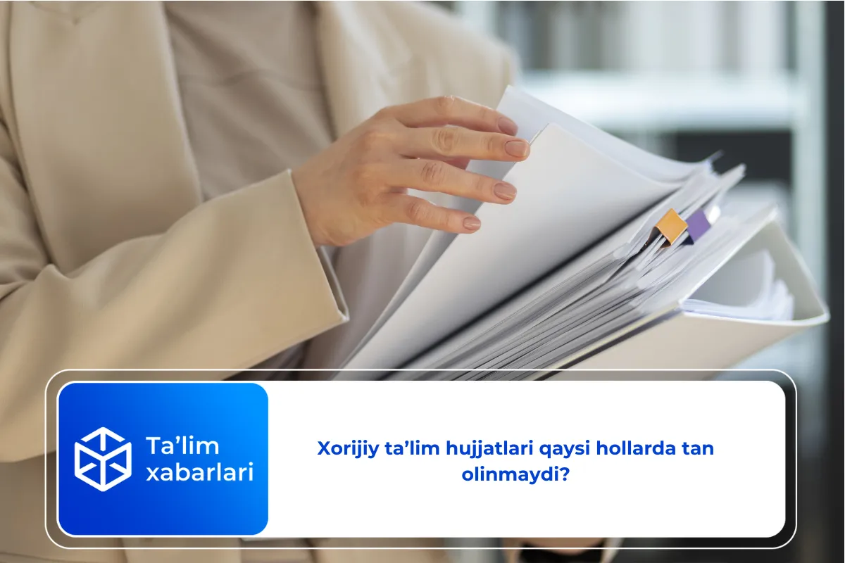 Xorijiy ta’lim hujjatlari qaysi hollarda tan olinmaydi?
