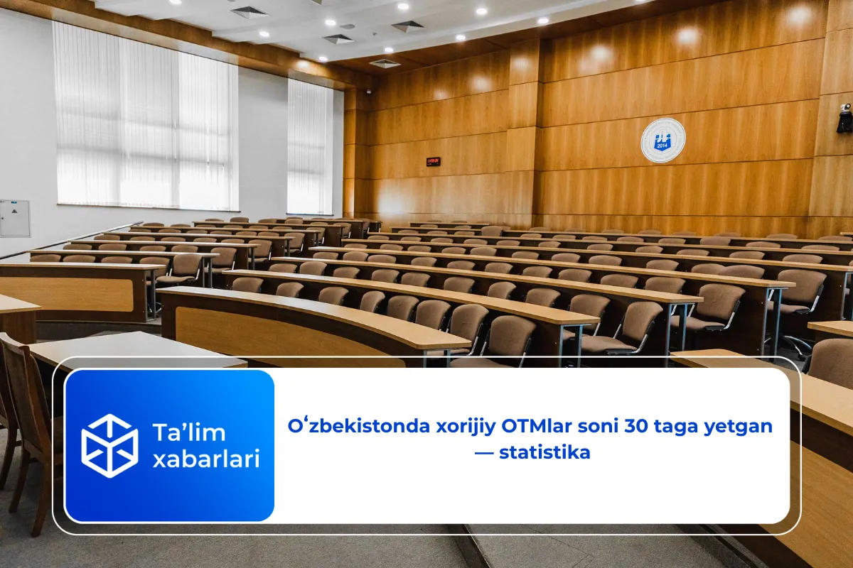 Oʻzbekistonda xorijiy OTMlar soni 30 taga yetgan — statistika