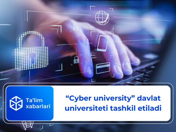 “Cyber university” davlat universiteti tashkil etiladi