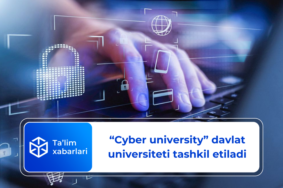 “Cyber university” davlat universiteti tashkil etiladi