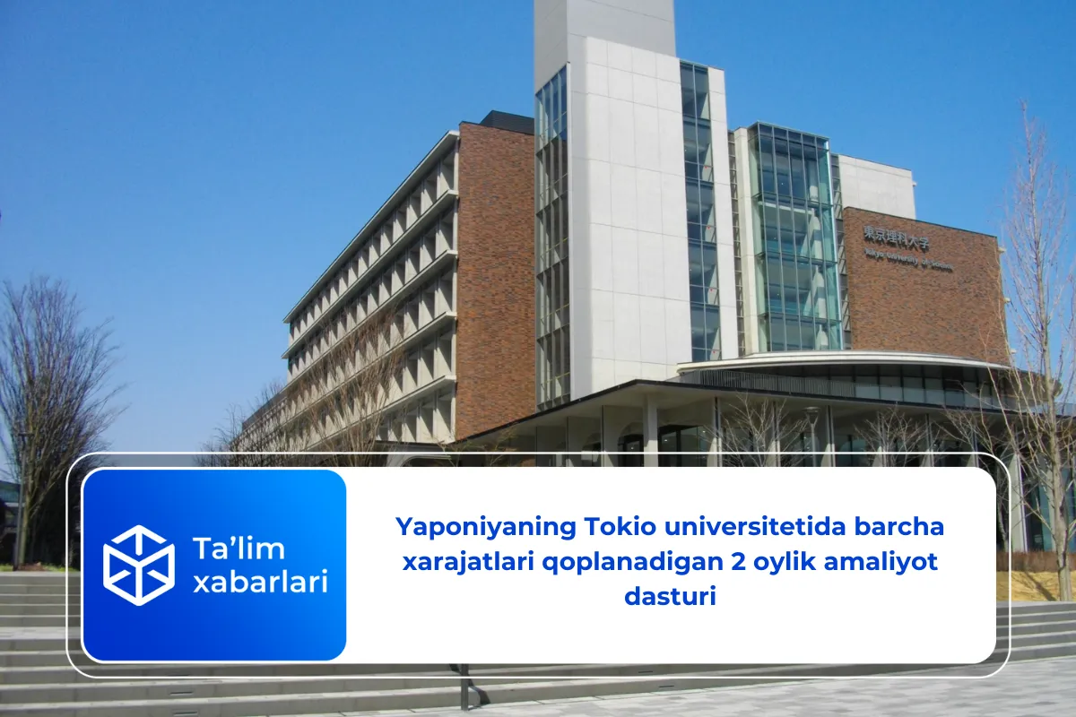 Yaponiyaning Tokio universitetida barcha xarajatlari qoplanadigan 2 oylik amaliyot dasturi