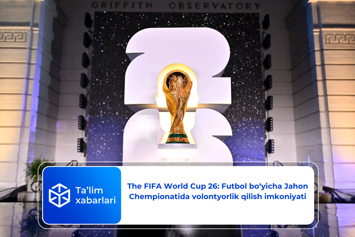 The FIFA World Cup 26: Futbol bo‘yicha Jahon Chempionatida volontyorlik qilish imkoniyati