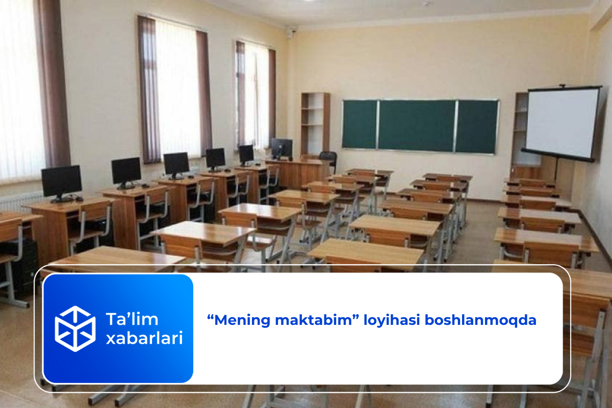 “Mening maktabim” loyihasi boshlanmoqda