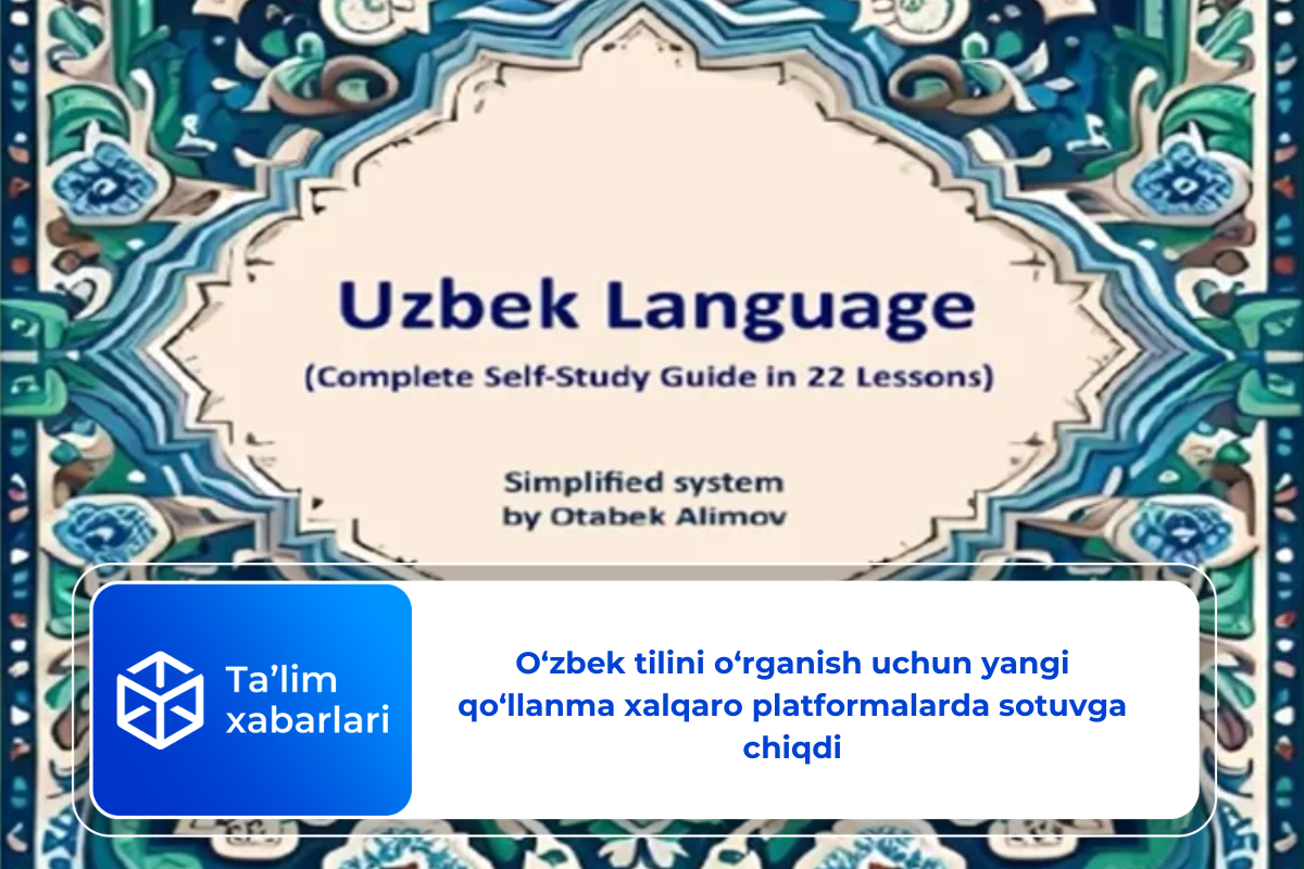 O‘zbek tilini o‘rganish uchun yangi qo‘llanma xalqaro platformalarda sotuvga chiqdi
