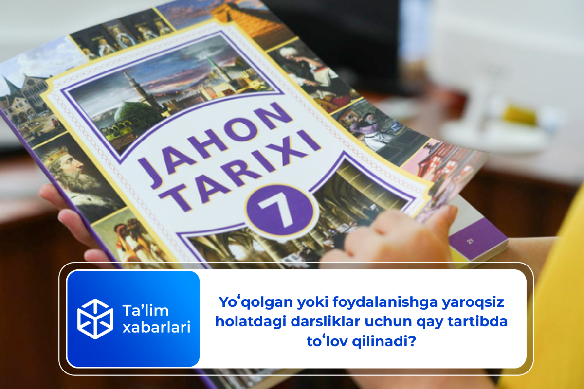 Yoʻqolgan yoki foydalanishga yaroqsiz holatdagi darsliklar uchun qay tartibda toʻlov qilinadi?