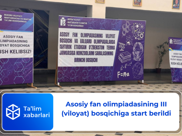 Asosiy fan olimpiadasining III (viloyat) bosqichiga start berildi