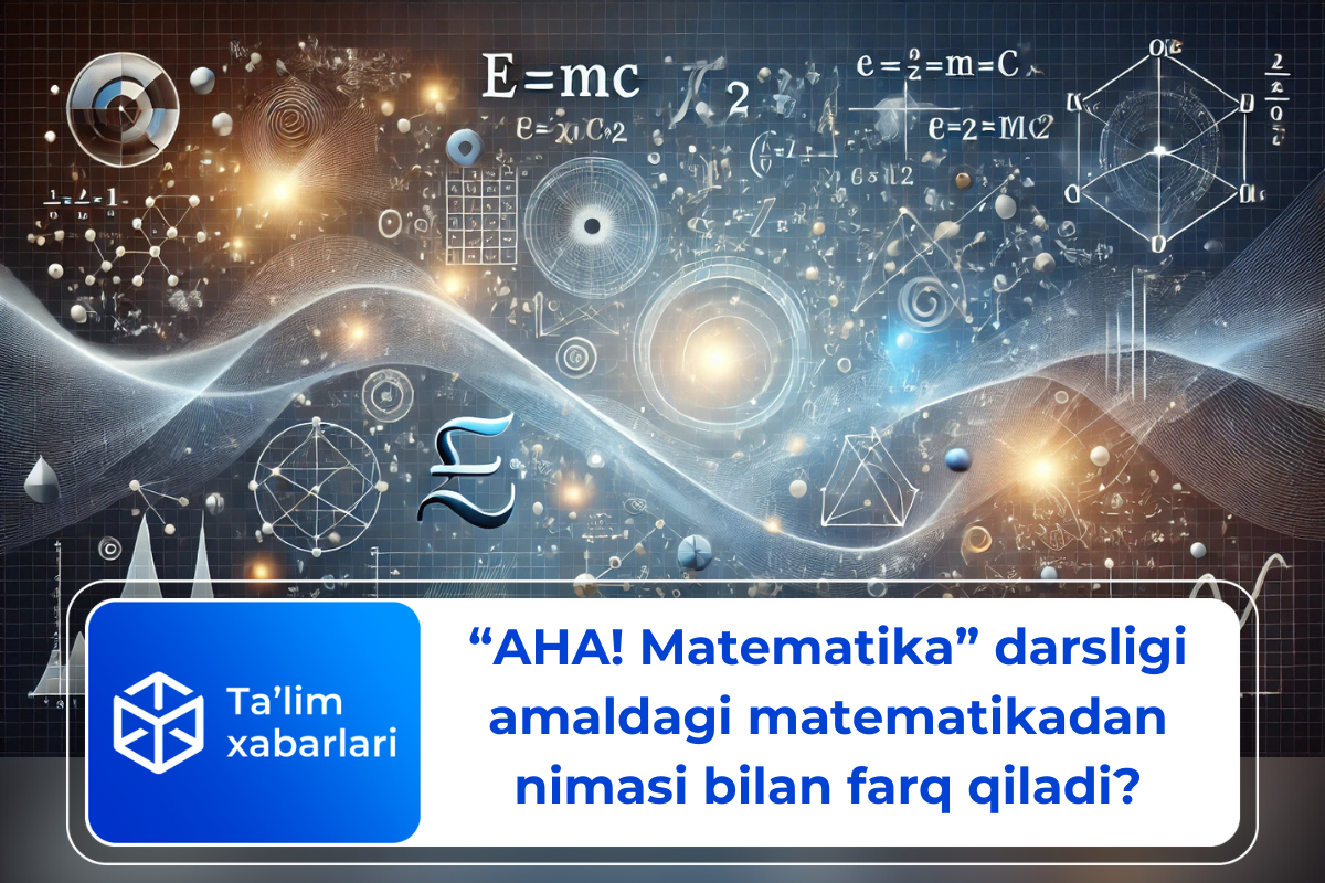 “AHA! Matematika” darsligi amaldagi matematikadan nimasi bilan farq qiladi?